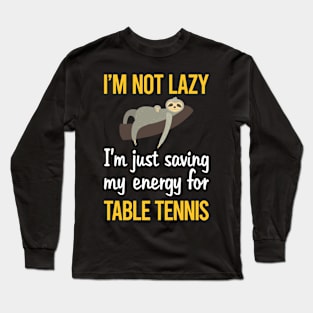 Saving Energy For Table Tennis Ping Pong Long Sleeve T-Shirt